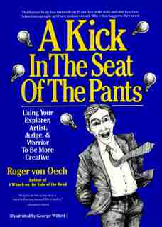 Kick In The Seat Of The Pants by Roger Von Oech