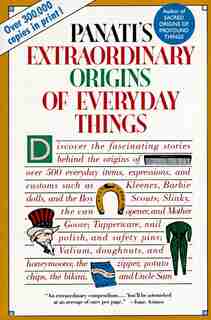 Extraordinary Origins of Everyday Things by Charles Panati