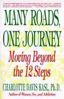 Many Roads One Journey: Moving Beyond The Twelve Steps by Charlotte S Kasl