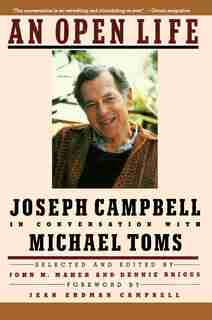 Open Life, An: Joseph Campbell In Conversation With Michael Toms by Michael Toms