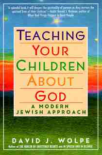 Teaching Your Children About God: A Modern Jewish Approach by David J. Wolpe
