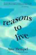 Reasons To Live by Amy Hempel