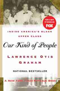Our Kind Of People: Inside America's Black Upper Class by Lawrence Otis Graham