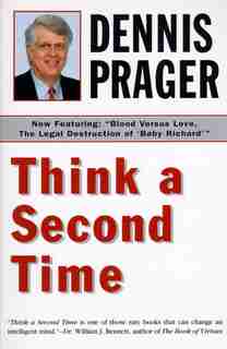 Think A Second Time by Dennis Prager