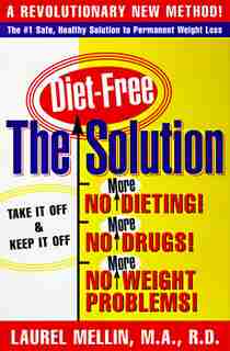 The Solution: For Safe, Healthy, and Permanent Weight Loss by Laurel Mellin
