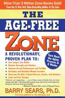 The Age-Free Zone by Barry Sears