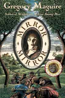 Mirror Mirror: A Novel by Gregory Maguire