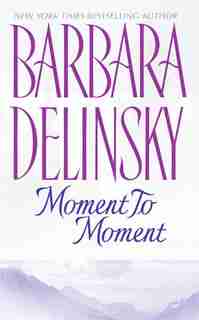 Moment to Moment by Barbara Delinsky