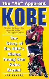 Kobe: The Story Of The Nba's Rising Young Star Kobe Bryant by Joe Layden