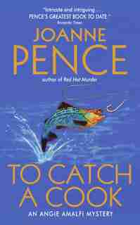 To Catch a Cook: An Angie Amalfi Mystery by Joanne Pence