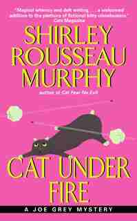 Cat Under Fire: A Joe Grey Mystery by Shirley Rousseau Murphy