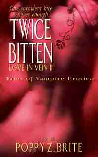 Twice Bitten: Love in Vein II by Poppy Z. Brite