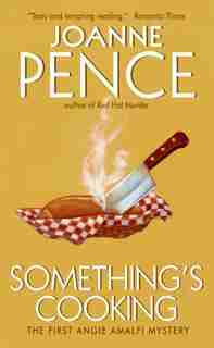 Something's Cooking: An Angie Amalfi Mystery by Joanne Pence
