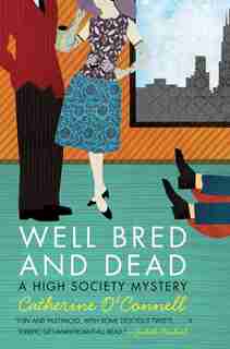 Well Bred And Dead: A High Society Mystery by Catherine O'connell