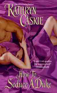 How To Seduce A Duke by Kathryn Caskie