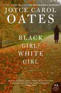 Black Girl/White Girl: A Novel by JOYCE CAROL OATES
