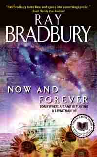Now And Forever: Somewhere a Band Is Playing & Leviathan '99 by Ray Bradbury