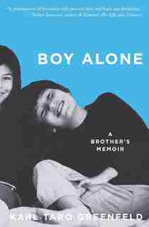 Boy Alone: A Brother's Memoir by Karl Taro Greenfeld