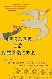 Exiles In America: A Novel by Christopher Bram