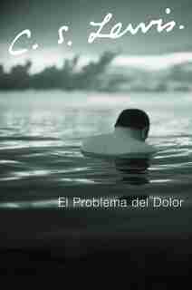 El Problema Del Dolor by C. S. Lewis