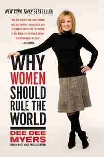 Why Women Should Rule The World by Dee Dee Myers