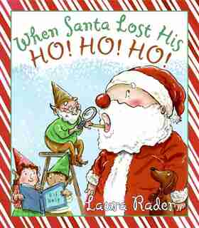 When Santa Lost His Ho! Ho! Ho! by Laura Rader