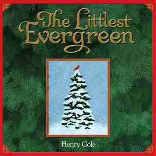 The Littlest Evergreen by Henry Cole
