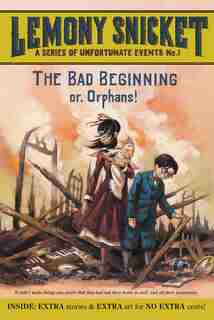 A Series Of Unfortunate Events #1: The Bad Beginning: Or, Orphans! by Lemony Snicket