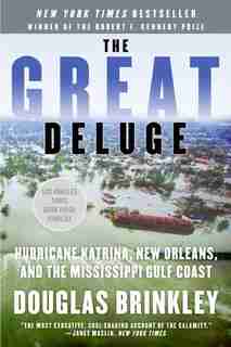 The Great Deluge: Hurricane Katrina, New Orleans, and the Mississippi Gulf Coast by Douglas Brinkley