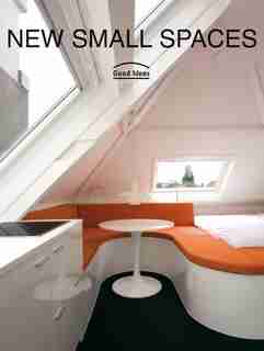 New Small Spaces: Good Ideas: Good Ideas by Inc. Loft Publications