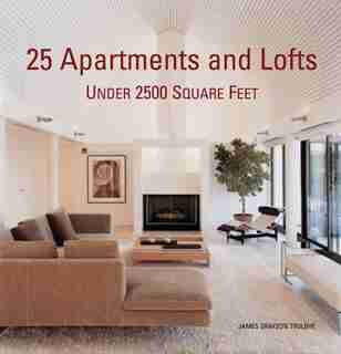 25 Apartments And Lofts Under 2500 Square Feet by James Grayson Trulove