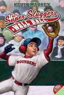 The Super Sluggers: Wall Ball: Wall Ball by Kevin Markey
