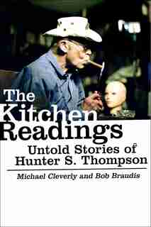 The Kitchen Readings: Untold Stories of Hunter S. Thompson by Michael Cleverly