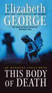This Body Of Death: An Inspector Lynley Novel by Elizabeth George