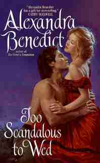 Too Scandalous To Wed by Alexandra Benedict