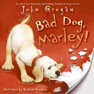 Bad Dog, Marley! by John Grogan