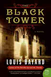 The Black Tower: A Novel by Louis Bayard