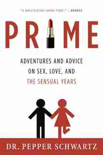 Prime: Adventures and Advice on Sex, Love, and the Sensual Years by Pepper Schwartz