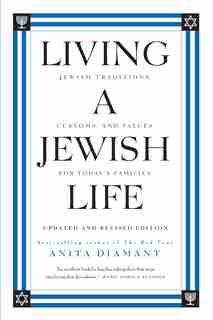 Living A Jewish Life, Updated And Revised Edition: Jewish Traditions, Customs, and Values for Today's Families by Anita Diamant