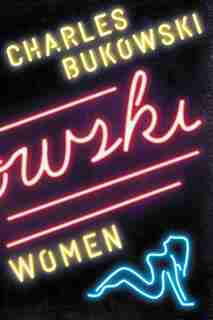 Women: A Novel by CHARLES BUKOWSKI