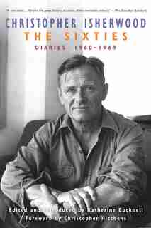The Sixties: Diaries 1960-1969 by Christopher Isherwood