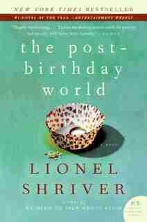 The Post-Birthday World: A Novel by Lionel Shriver