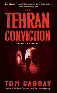 The Tehran Conviction by Tom Gabbay