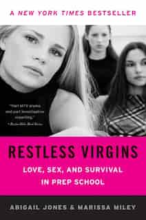 Restless Virgins: Love, Sex, and Survival in Prep School by Abigail Jones