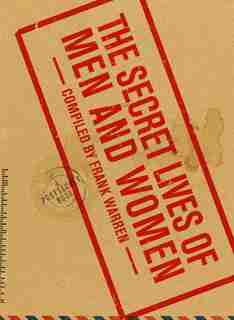 The Secret Lives Of Men And Women: A PostSecret Book by Frank Warren
