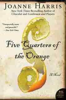 Five Quarters Of The Orange: A Novel by Joanne Harris