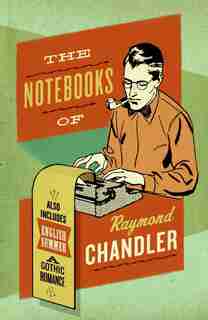 The Notebooks of Raymond Chandler by Raymond Chandler