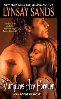 Vampires Are Forever: An Argeneau Novel by Lynsay Sands