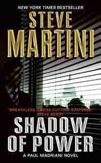 Shadow Of Power: A Paul Madriani Novel by STEVE MARTINI