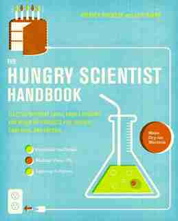 The Hungry Scientist Handbook: Electric Birthday Cakes, Edible Origami, and Other DIY Projects for Techies, Tinkerers, and Foodies by Patrick Buckley